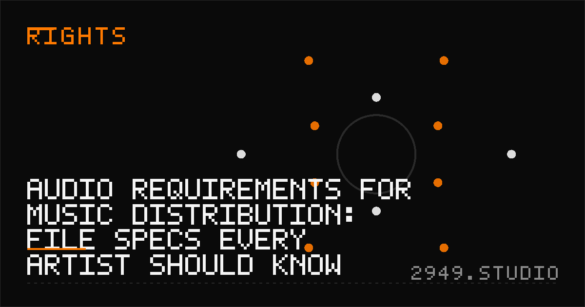 Audio Requirements for Music Distribution: File Specs Every Artist Should Know